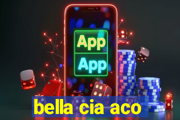 bella cia aco